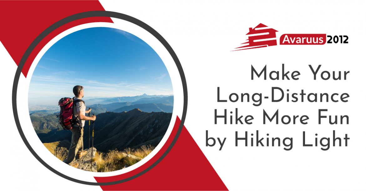 Make Your Long-Distance Hike More Fun by Hiking Light
